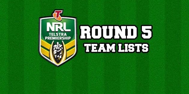 NRL Round 5 Team Lists 2016 - NRL News