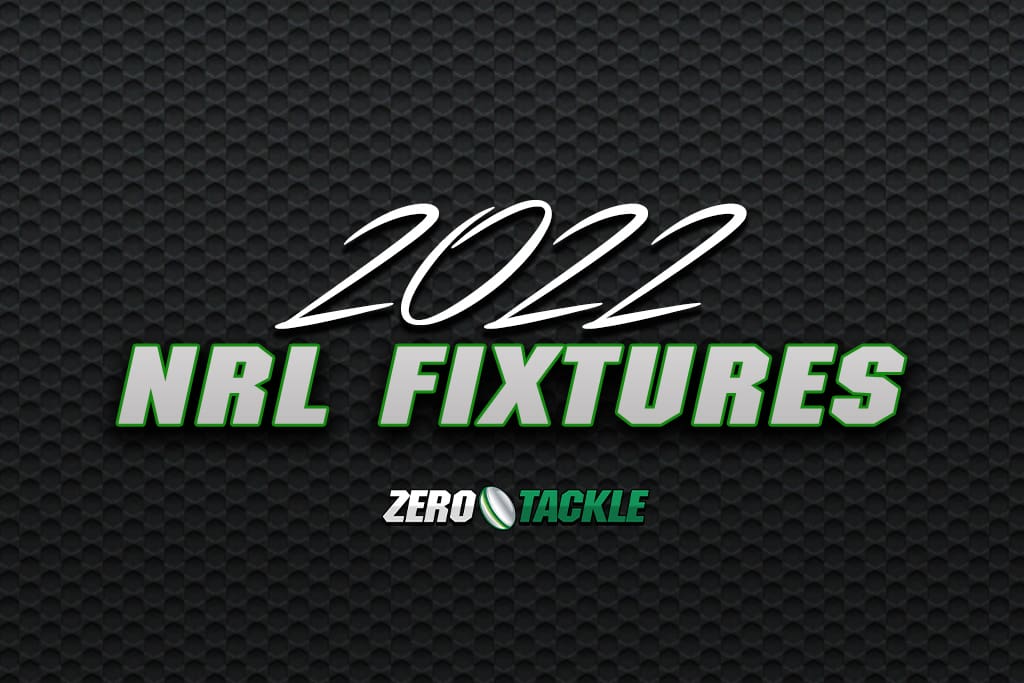 2022 NRL Fixtures & Schedule - Zero Tackle